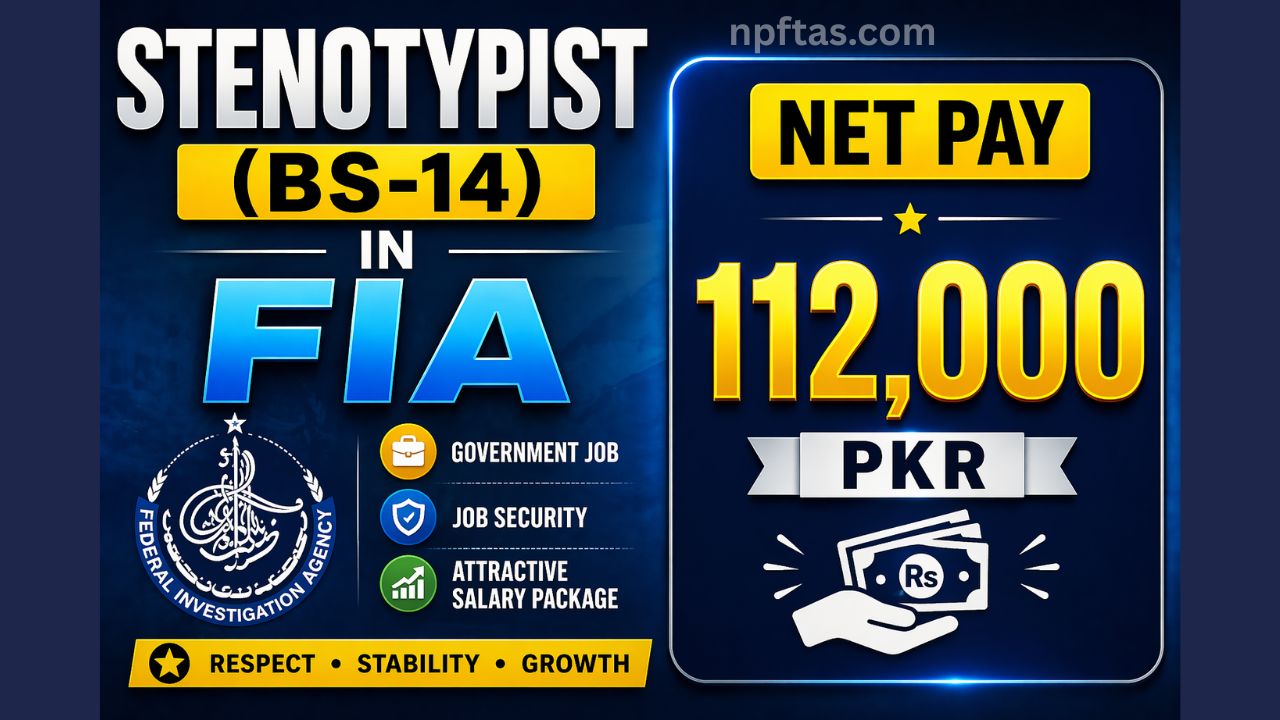 Stenotypist (BS-14) Salary in FIA